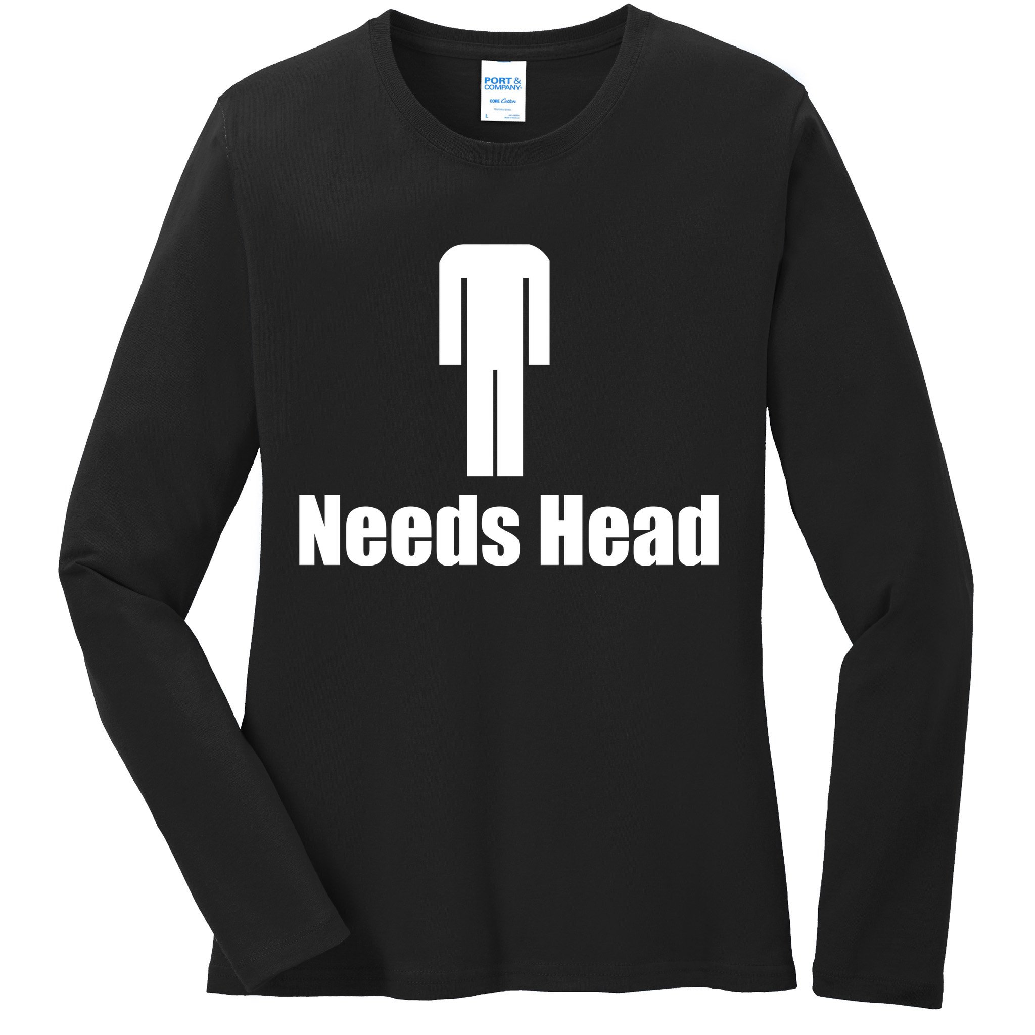 Needs Head Ladies Long Sleeve Shirt