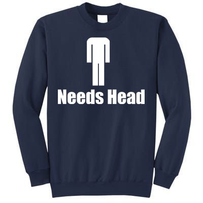 Needs Head Sweatshirt