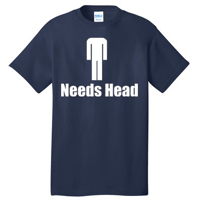 Needs Head Tall T-Shirt