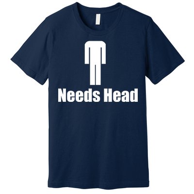 Needs Head Premium T-Shirt