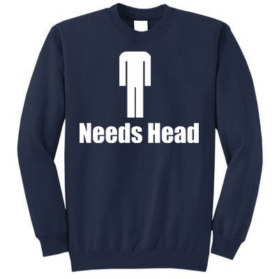 Needs Head Tall Sweatshirt