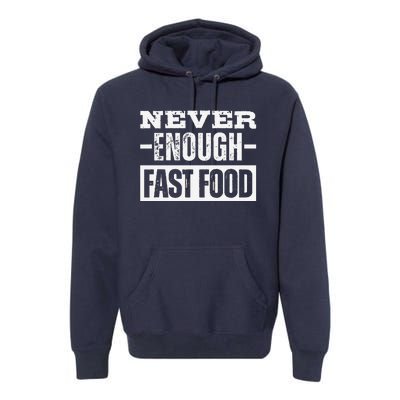 Never Enough Fast Food Premium Hoodie