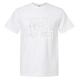 Never Enough Fast Food Garment-Dyed Heavyweight T-Shirt