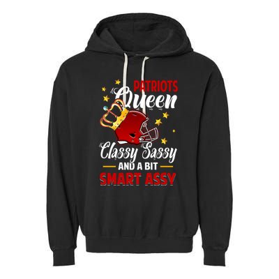 New England Football Queen Classy Sassy And A Bit Smart Assy Garment-Dyed Fleece Hoodie