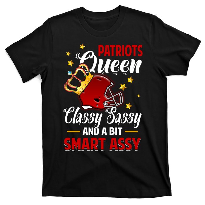 New England Football Queen Classy Sassy And A Bit Smart Assy T-Shirt