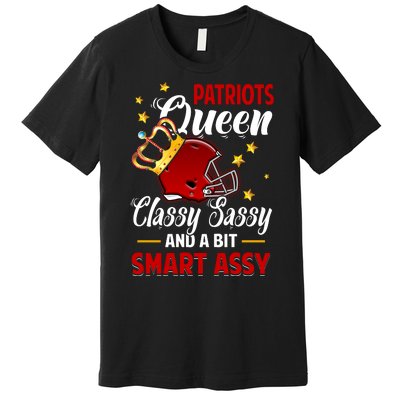 New England Football Queen Classy Sassy And A Bit Smart Assy Premium T-Shirt