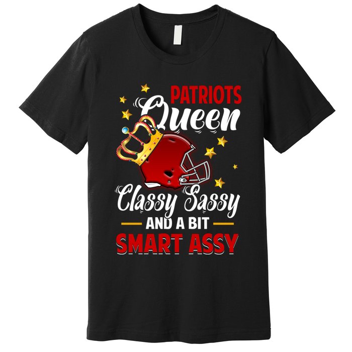 New England Football Queen Classy Sassy And A Bit Smart Assy Premium T-Shirt