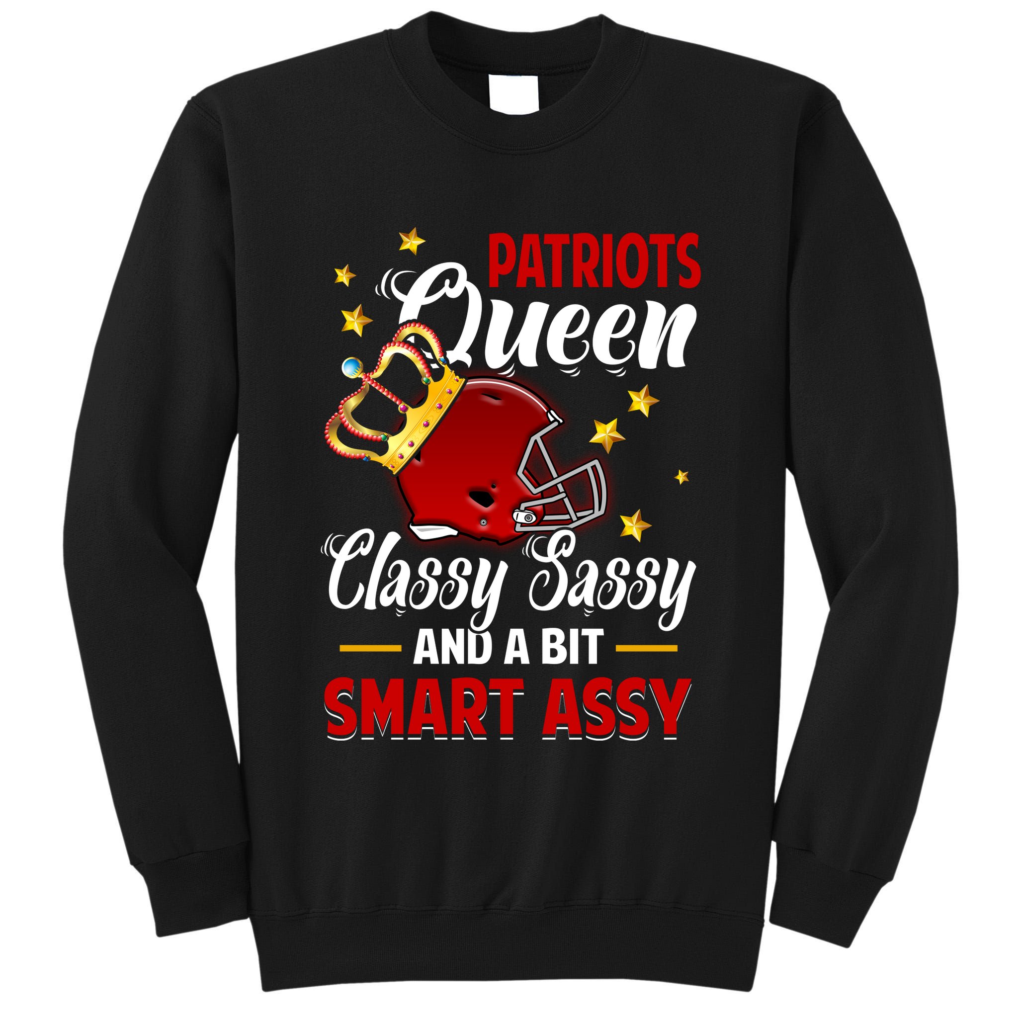 New England Football Queen Classy Sassy And A Bit Smart Assy Tall Sweatshirt