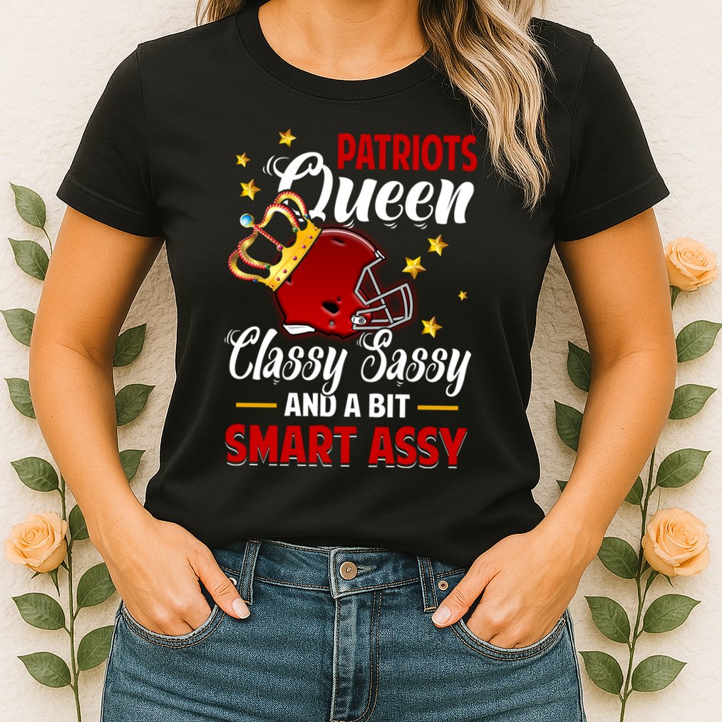 New England Football Queen Classy Sassy And A Bit Smart Assy Womens T-Shirt