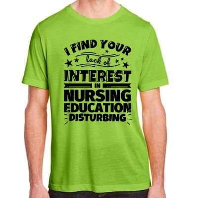 Nursing Education Funny Lack Of Interest Meaningful Gift Adult ChromaSoft Performance T-Shirt