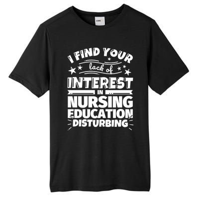 Nursing Education Funny Lack Of Interest Meaningful Gift Tall Fusion ChromaSoft Performance T-Shirt