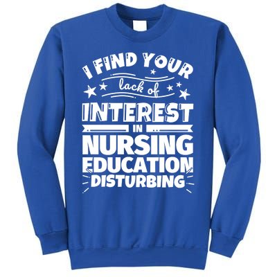 Nursing Education Funny Lack Of Interest Meaningful Gift Sweatshirt