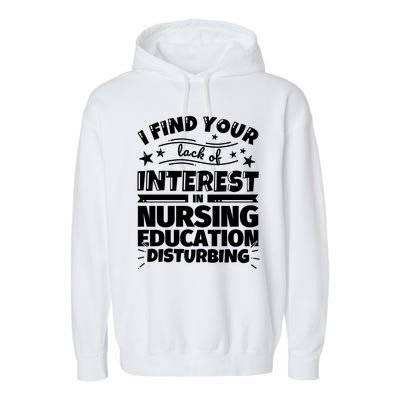 Nursing Education Funny Lack Of Interest Meaningful Gift Garment-Dyed Fleece Hoodie