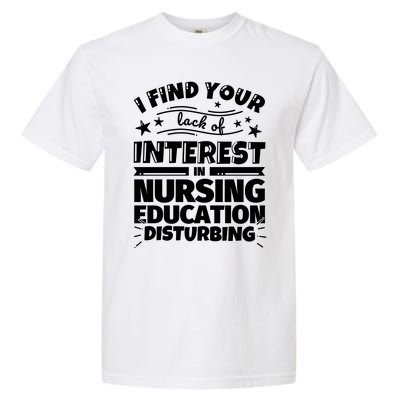 Nursing Education Funny Lack Of Interest Meaningful Gift Garment-Dyed Heavyweight T-Shirt