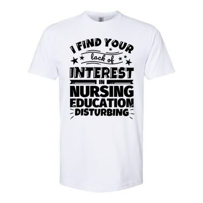 Nursing Education Funny Lack Of Interest Meaningful Gift Softstyle CVC T-Shirt