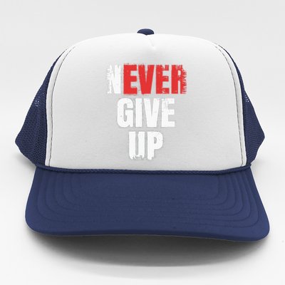 Never Ever Give Up Trucker Hat