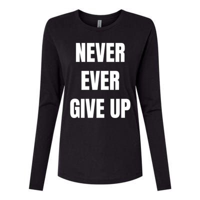 Never Ever Give Up Gift Womens Cotton Relaxed Long Sleeve T-Shirt