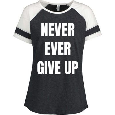 Never Ever Give Up Gift Enza Ladies Jersey Colorblock Tee