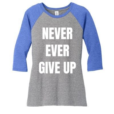 Never Ever Give Up Gift Women's Tri-Blend 3/4-Sleeve Raglan Shirt