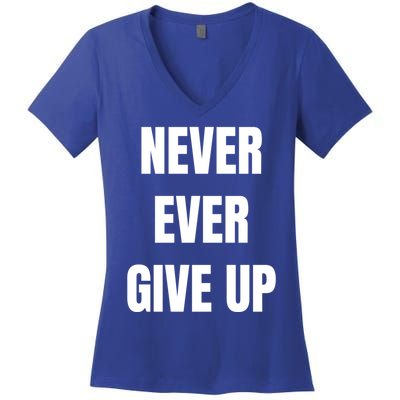 Never Ever Give Up Gift Women's V-Neck T-Shirt