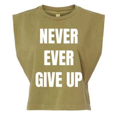 Never Ever Give Up Gift Garment-Dyed Women's Muscle Tee