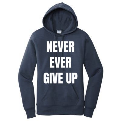 Never Ever Give Up Gift Women's Pullover Hoodie