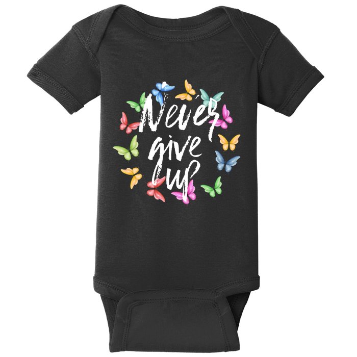 Never Ever Give Up Cool Novelty Quotes Graphic Baby Bodysuit