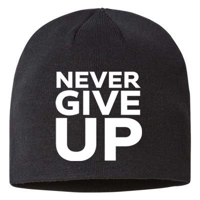 Never Ever Give Up Inspirational Motivational Quotes Saying Sustainable Beanie