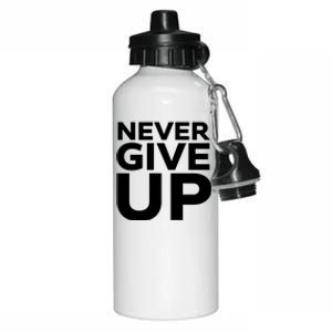 Never Ever Give Up Inspirational Motivational Quotes Saying Aluminum Water Bottle 