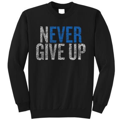 Never Ever Give Up Sweatshirt