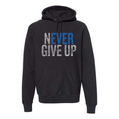 Never Ever Give Up Premium Hoodie