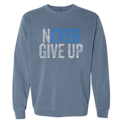 Never Ever Give Up Garment-Dyed Sweatshirt