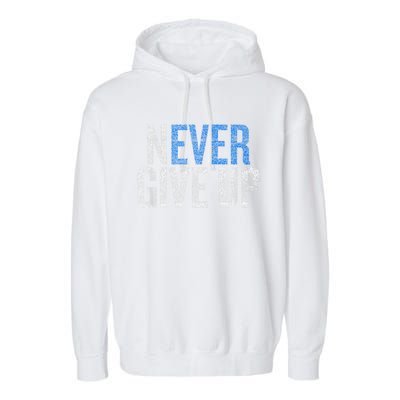 Never Ever Give Up Garment-Dyed Fleece Hoodie