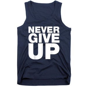 Never Ever Give Up Inspirational Motivational Quotes Saying Tank Top