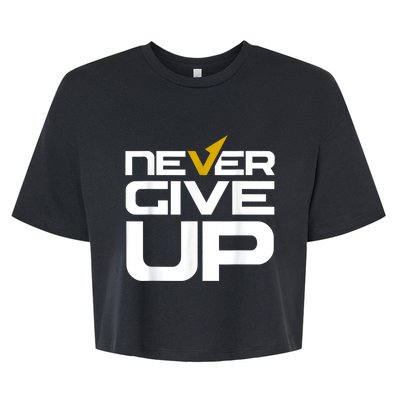 Never Ever Give Up Inspirational Motivational Quotes Saying Bella+Canvas Jersey Crop Tee