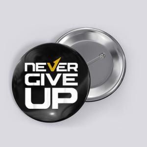 Never Ever Give Up Inspirational Motivational Quotes Saying Button