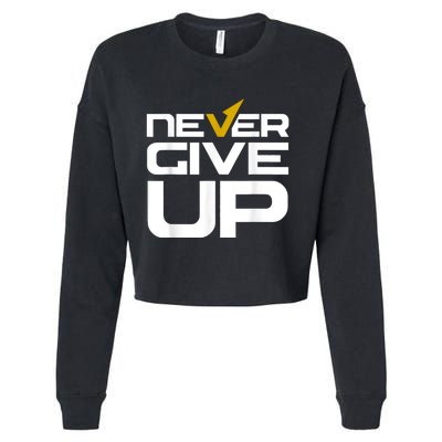 Never Ever Give Up Inspirational Motivational Quotes Saying Cropped Pullover Crew