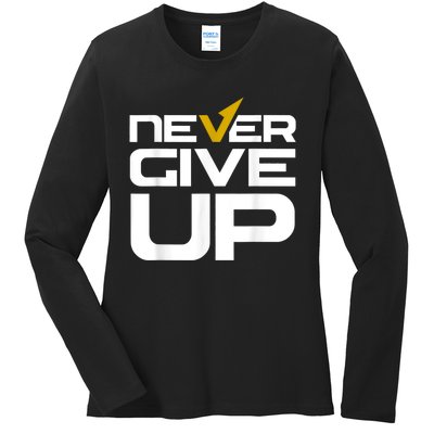 Never Ever Give Up Inspirational Motivational Quotes Saying Ladies Long Sleeve Shirt