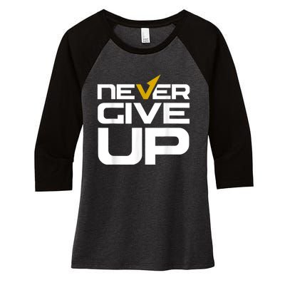 Never Ever Give Up Inspirational Motivational Quotes Saying Women's Tri-Blend 3/4-Sleeve Raglan Shirt