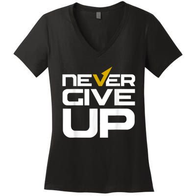 Never Ever Give Up Inspirational Motivational Quotes Saying Women's V-Neck T-Shirt