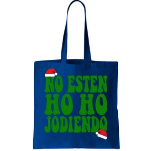 No Esten Ho Ho Jodiendo Santa Christmas Latino Spanish Gift Tote Bag