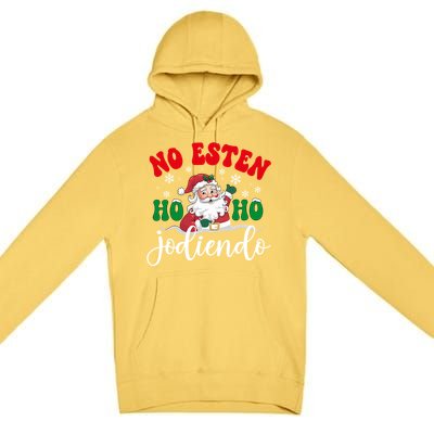 No Esten Ho Ho Jodiendo Santa Christmas Latino Spanish Gift Premium Pullover Hoodie