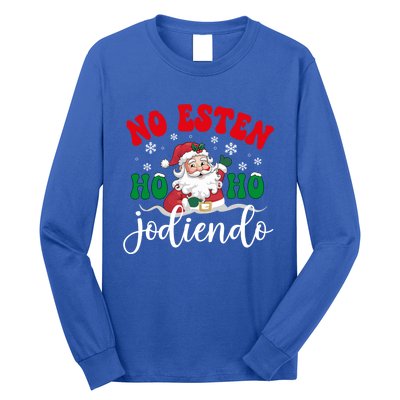 No Esten Ho Ho Jodiendo Santa Christmas Latino Spanish Gift Long Sleeve Shirt