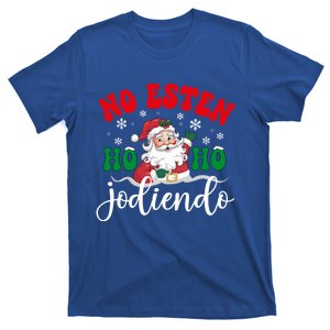 No Esten Ho Ho Jodiendo Santa Christmas Latino Spanish Gift T-Shirt