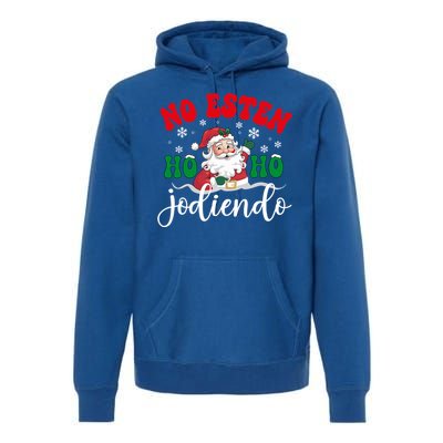 No Esten Ho Ho Jodiendo Santa Christmas Latino Spanish Gift Premium Hoodie