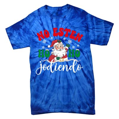 No Esten Ho Ho Jodiendo Santa Christmas Latino Spanish Gift Tie-Dye T-Shirt