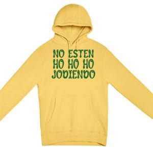 No Esten Ho Ho Ho Jodiendo Great Gift Premium Pullover Hoodie