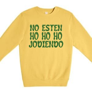 No Esten Ho Ho Ho Jodiendo Great Gift Premium Crewneck Sweatshirt