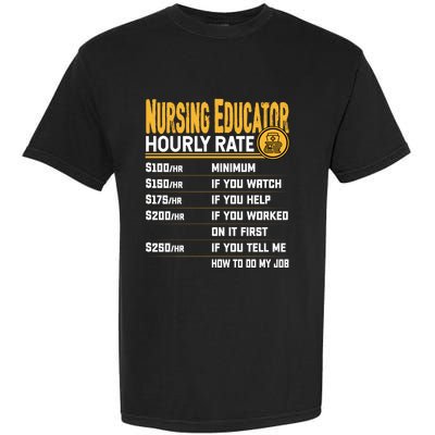 Nursing Educator Hourly Rate Funny Nursing Education Gift Garment-Dyed Heavyweight T-Shirt