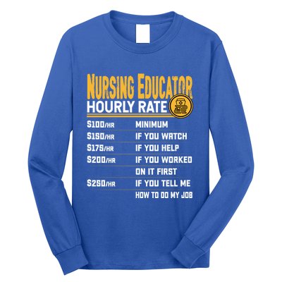 Nursing Educator Hourly Rate Funny Nursing Education Gift Long Sleeve Shirt